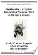 Sécurité, crime et ségrégation dans les villes d'Afrique de l'Ouest du XIXe siècle à nos jours