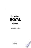 Ségolène Royal décryptée de A à Z
