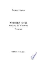 Ségolène Royal, ombre & lumière