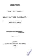 Selections from the Works of Jean Baptiste Massillon, Bishop of Clermont