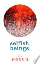 Selfish Beings (Selfish Beings, Book 1)