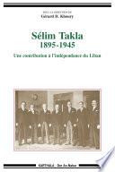 Sélim Takla 1895-1945. Une contribution à l'indépendance du Liban