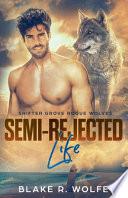 Semi-Rejected Life