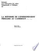 Séminaire pour l'information des cadres administratifs et politiques sur la reforme de l'enseignement primaire au Cameroun