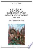 Sénégal émergence d'une démocratie moderne -1945-2005-Un itinéraire politique