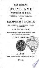 Sentimens d'une âme touchée de Dieu, tirés des psaumes de David, ou, Paraphrase morale de plusieurs psaumes en forme de prière