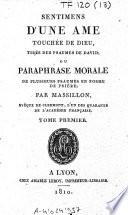 Sentimens d'une âme touchée de Dieu, tirés des psaumes de David, ou, Paraphrase morale de plusieurs psaumes en forme de prière