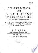 Sentimens sur l'eclipse qui doit arriver le 12. du mois d'Aoust prochain. Pour servir de refutation aux faussetez qui ont esté publiées sous le nom du Docteur Andreas. (Paris, 20 VII 1654 Par Gassendi)