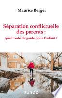 Séparation conflictuelle des parents : quel mode de garde pour l'enfant ?