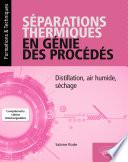 Séparations thermiques en génie des procédés - Distillation, air humide, séchage