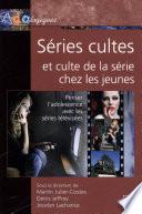 Séries cultes et culte de la série chez les jeunes