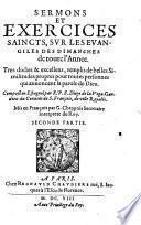 Sermones Et Exercices Saincts, Svr Les Evangiles Des Dimanches de toute l'Annee ... Mis en François par G. Chappuis Secretaire Interprete du Roy