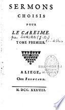 Sermons choisis pour le Caresme. [Par J.B. Surian]. [Revus et publiés par l'abbé Fr. Ilharat de la Chambre].