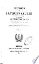 Sermons de Jacques Saurin pasteur a La Haye sur divers textes de l' B ecriture sainte