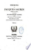 Sermons de Jacques Saurin, pasteur a la Haye, sur divers textes de l'écriture sainte