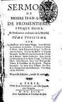 Sermons de messire Jean Louis de Fromentieres Eveque d'Aire, et Predicateur ordinaire de Sa Maieste. Tome premier [-Troisieme]