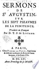 Sermons de St Augustin, sur les sept pseaumes de la Penitence. Traduits en françois par D. T. Sr de Lestang