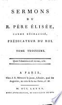 Sermons du r. pere Élisee, carme déchaussé, prédicateur du Roi. Tome premier [-quatrieme]