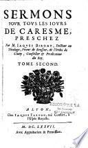Sermons pour tous les jours du Caresme, presquez par M. Jacques Biroat,...