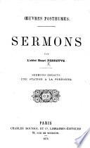 Sermons ... Sermons inédits. Une station à la Sorbonne. (Œuvres posthumes.).