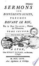 Sermons sur différents sujets, prêchés devant le Roi, par le Père Soanen,...