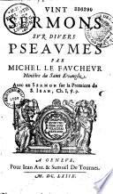 Sermons sur divers pseaumes par Michel Le Faucher, Ministre du Saint Evangile