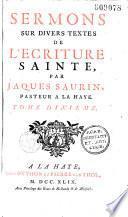 Sermons sur divers textes de l'Ecriture Sainte, par Jaques Saurin,... Nouvelle édition