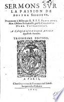 Sermons sur la Passion de nostre Seigneur ... traduicts par Gabriel Chappuys d'Amb. Troisiesme edition