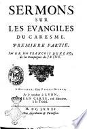 Sermons sur les evangiles du Caresme. Premiere [-seconde] partie. Par le R. pere Francois Duneau, de la Compagnie de Jesus