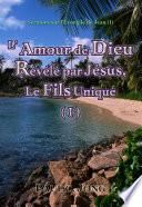 Sermons sur l’Evangile de Jean (Ⅰ) - L' Amour de Dieu Révélé par Jésus, Le Fils Unique (Ⅰ)