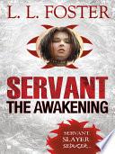 Servant: The Awakening