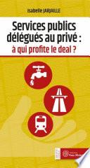 Services publics délégués au privé : à qui profite le deal ?