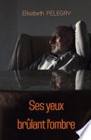 Ses yeux brûlant l'ombre
