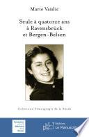 Seule à quatorze ans à Ravensbrück et Bergen-Belsen