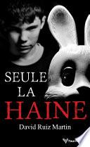 Seule la haine