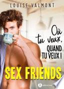 Sex Friends - Où tu veux, quand tu veux !
