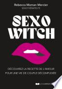 Sexo Witch - Découvrez la recette de l'amour pour une vie de couple décomplexée