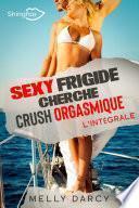 Sexy Frigide cherche Crush Orgasmique - Intégrale