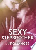 Sexy Stepbrother : 3 romances