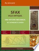 SFAX VILLE ANTIQUE. Une histoire méconnue, de Taphrura à Svaxia
