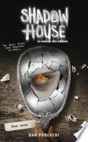 Shadow House - La Maison des ombres - Tome 3 - Sans issue
