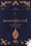Shadowscent - tome 1 Le parfum de l'ombre