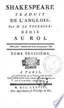 Shakespeare Traduit De L'Anglois, Par M. Le Tourneur : Dédié Au Roi