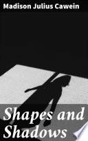 Shapes and Shadows