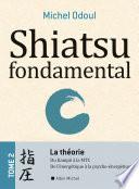 Shiatsu fondamental - tome 2 - La théorie