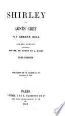 Shirley et Agnès Grey, par Currer Bell [or rather, by C. and A. Brontë respectively] tr. par C. Romey et A. Rolet