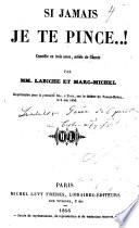 Si jamais je te prince ... ! Comedie en trois actes, melee de chants par --- et Marc-Michel