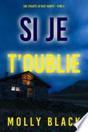 Si je t’oublie (Une enquête de Ruby Hunter – Tome 4)