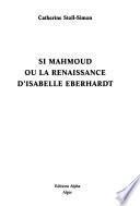 Si Mahmoud ou la renaissance d'Isabelle Eberhardt