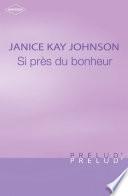 Si près du bonheur (Harlequin Prélud')